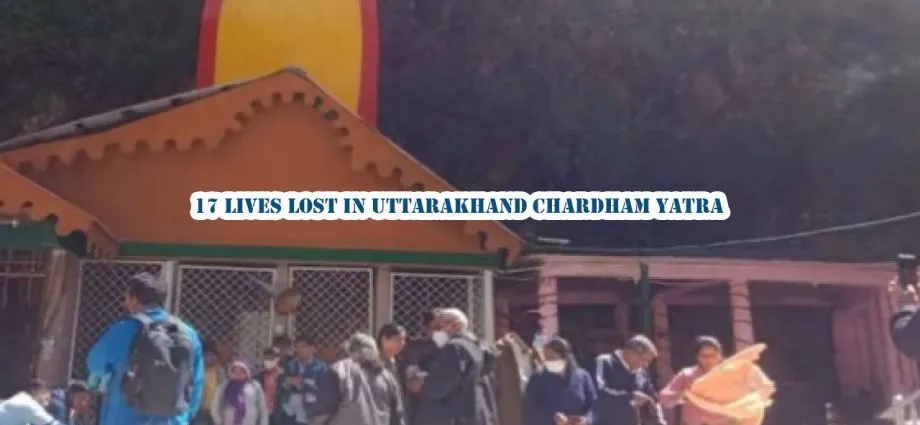 17 lives lost in Uttarakhand Chardham Yatra