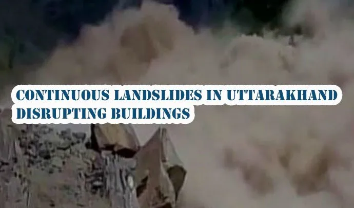Continuous Landslides Uttarakhand