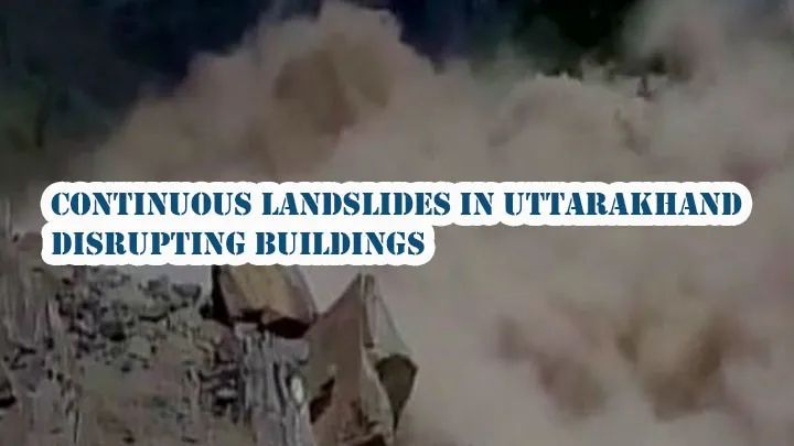 Continuous Landslides Uttarakhand