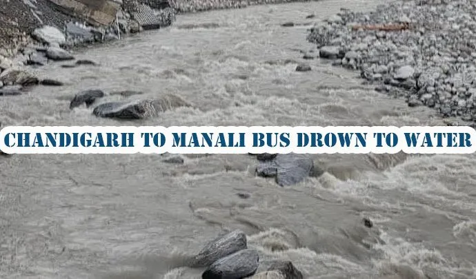 Chandigarh to Manali Bus drown to Water