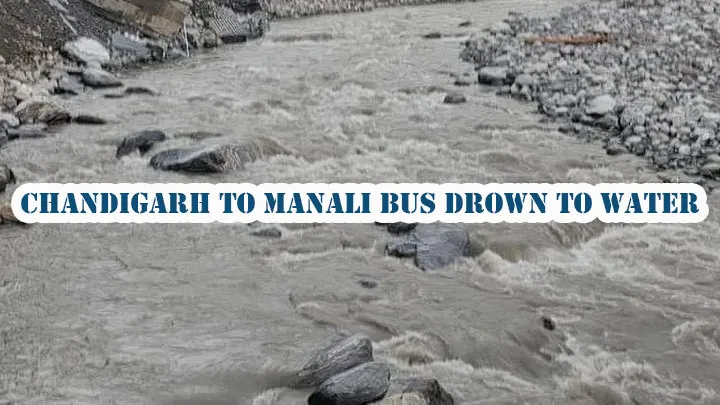 Chandigarh to Manali Bus drown to Water